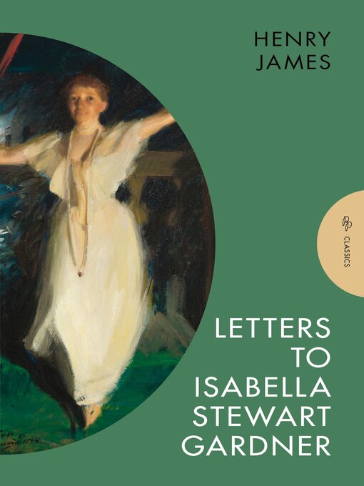 Title details for Letters to Isabella Stewart Gardner by Henry James - Available